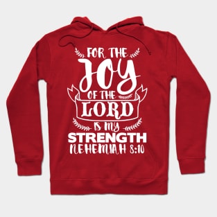 Nehemiah 8:10 The Joy Of The Lord Is My Strength Hoodie